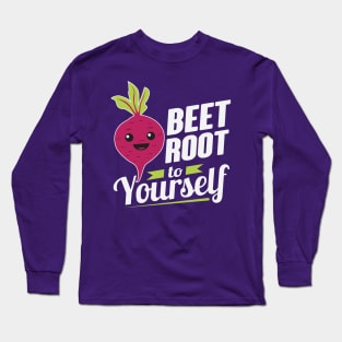 Beet Root To Yourself Long Sleeve T-Shirt